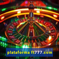 plataforma ft777.com